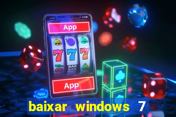 baixar windows 7 ultimate 64 bits com todos os drivers